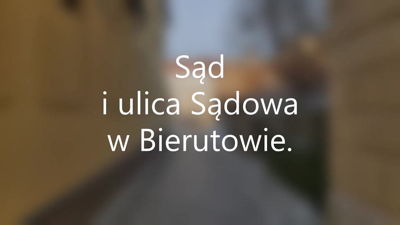 Bierutów - miasto z duszą i tradycją. Architektura dawnego Bierutowa. Sąd i ulica Sądowa.