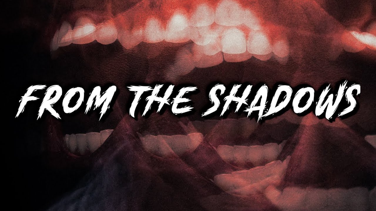 FROM THE SHADOWS