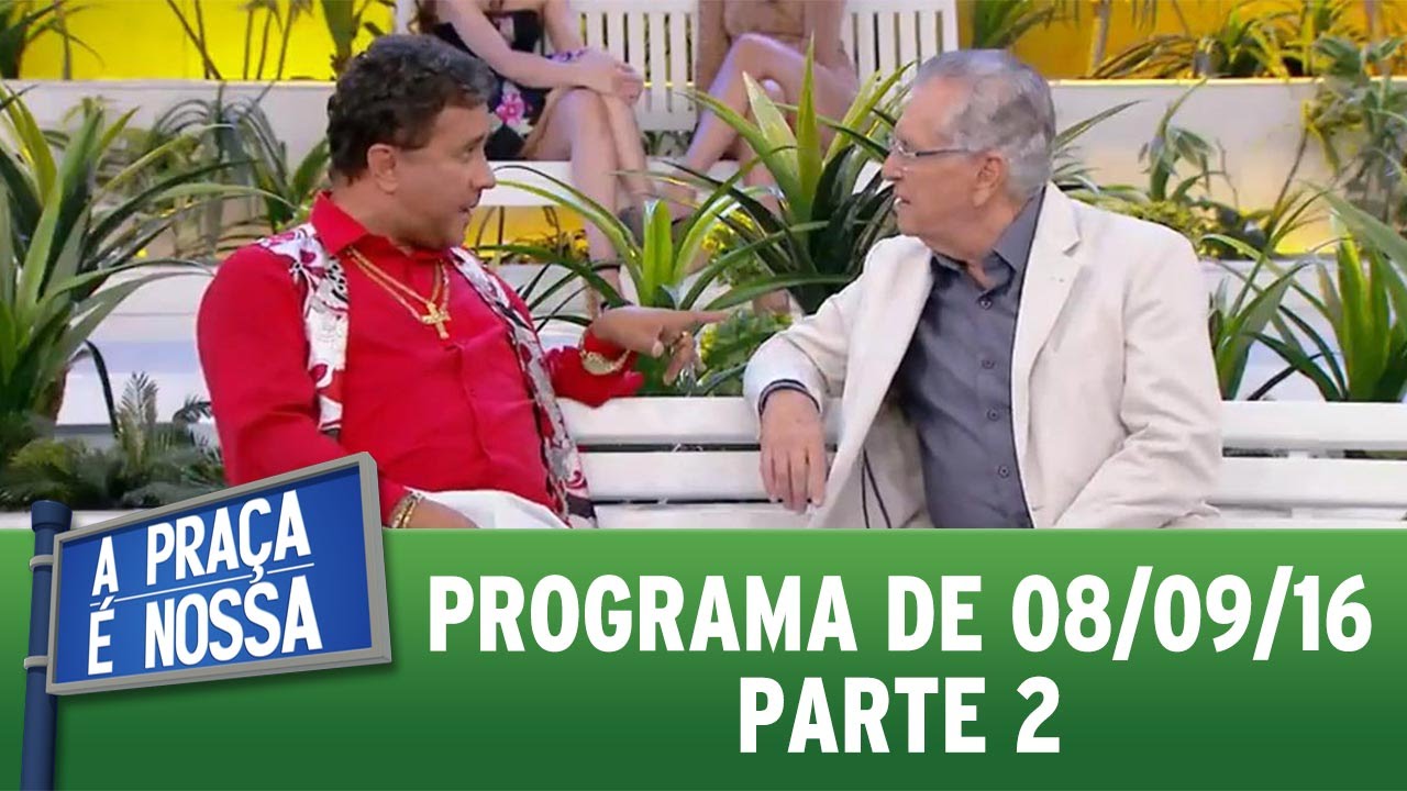 A Praça é Nossa (08/09/16) - Parte 2