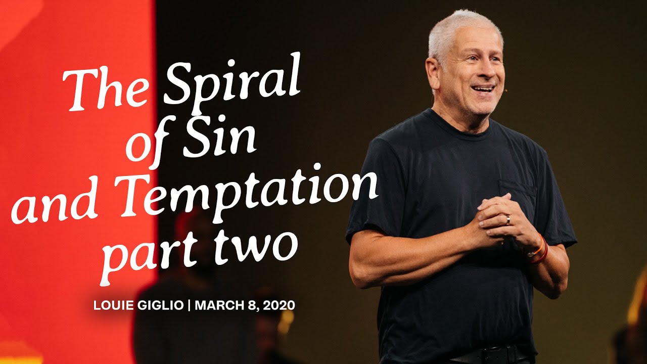 The Spiral of Sin and Temptation - part 2 - Louie Giglio