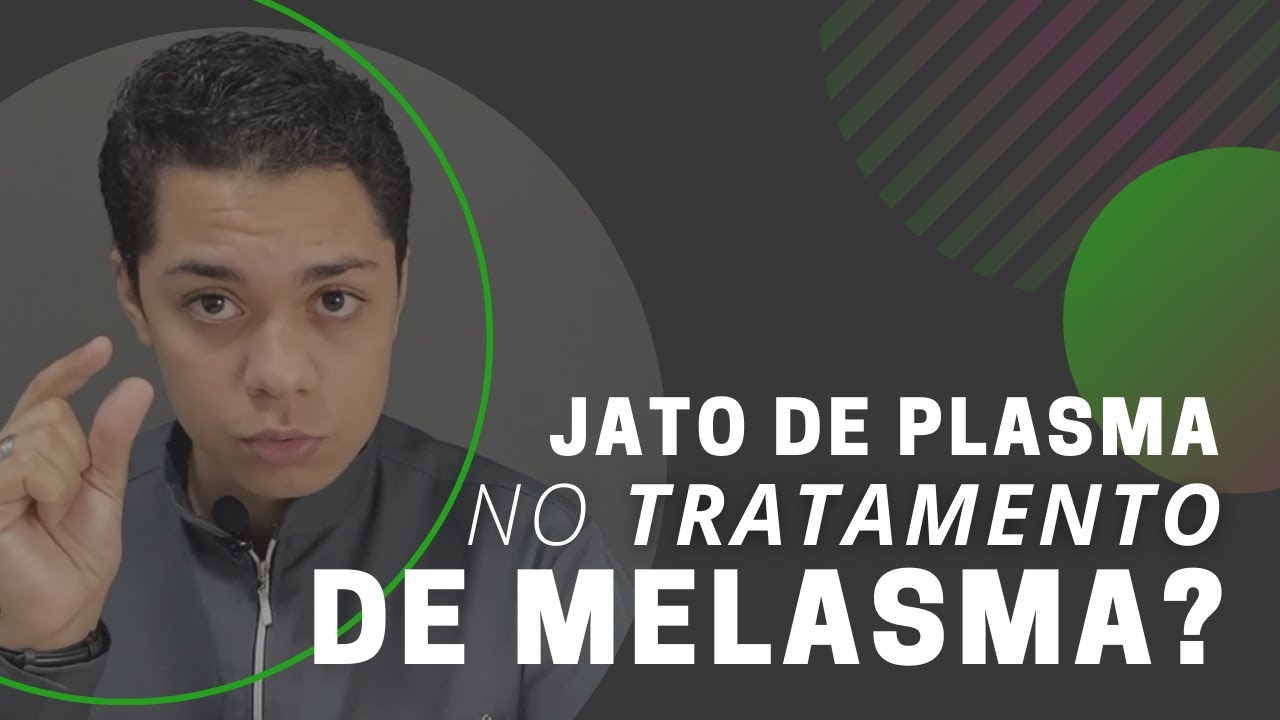 Posso ou não tratar MELASMA com JATO DE PLASMA?