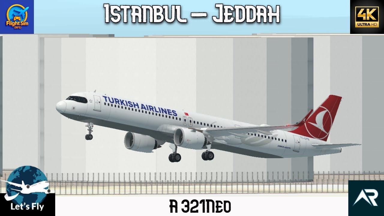 RFS- Real Flight Simulator | Turkish Airlines A321Neo | Istanbul to Jeddah |TK92| Full Flight