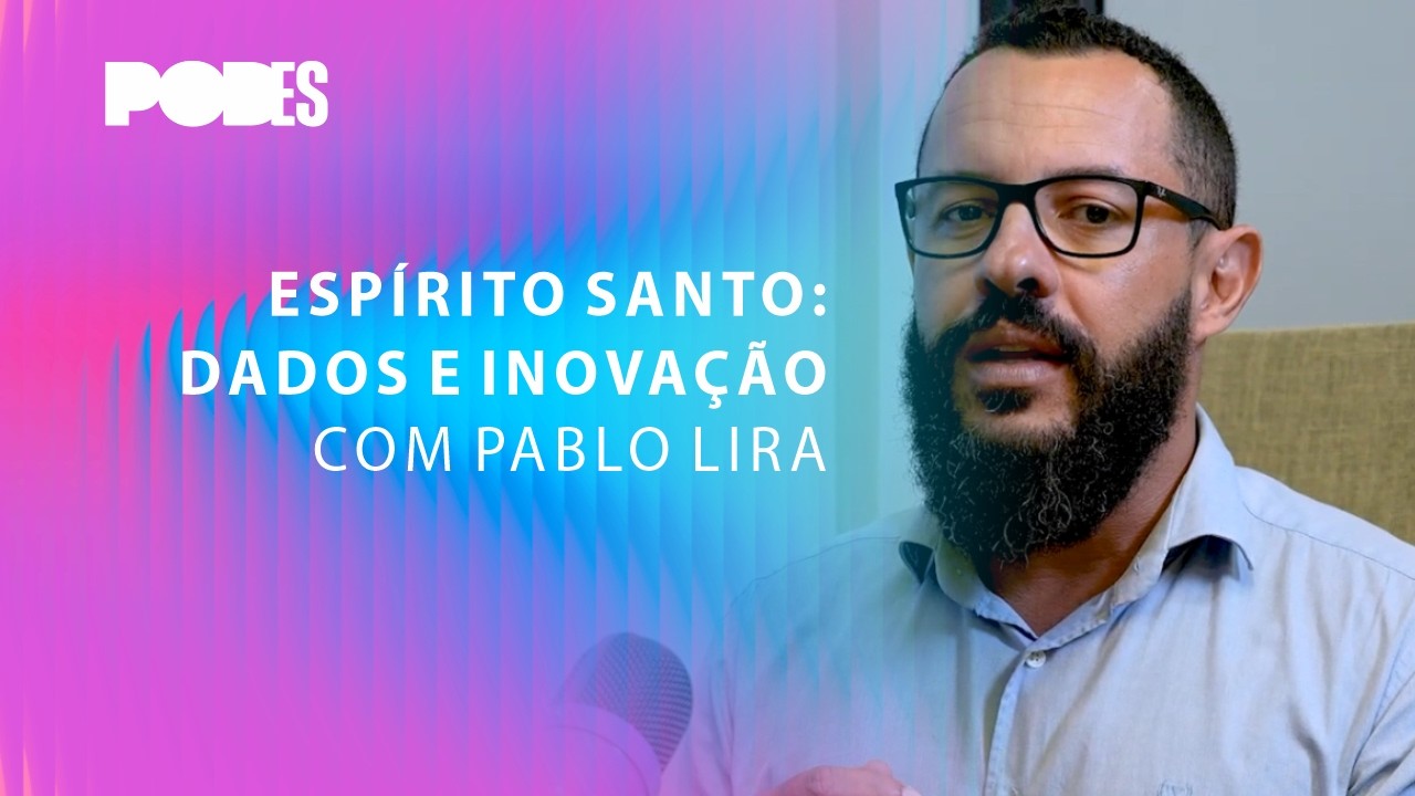 Episódio #23 - Espírito Santo: dados e inovação com Pablo Lira