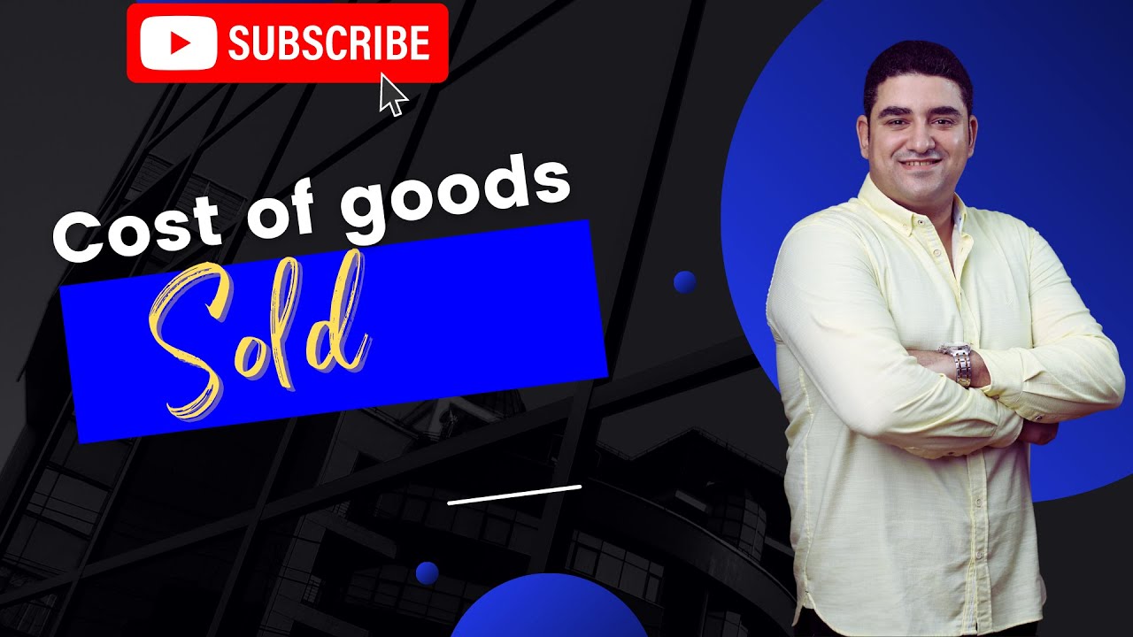 Cost of goods sold  تكلفة البضاعة المباعة