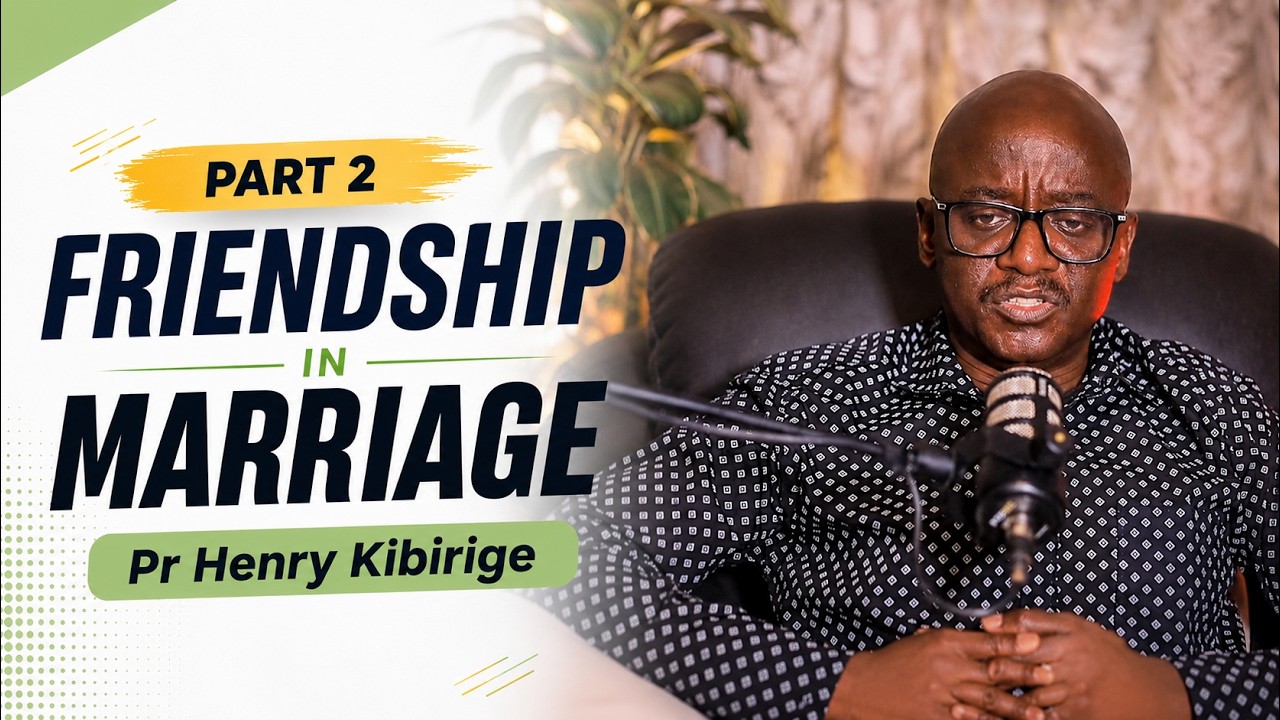 PART 2 FRIENDSHIP IN MARRIAGE- MARRIEDS CONSECRATION ALTAR | PASTOR HENRY KIBIRIGE