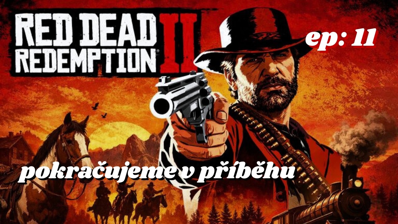 Pokračujeme v příběhu | Red Dead redemption 2 | ep. 11