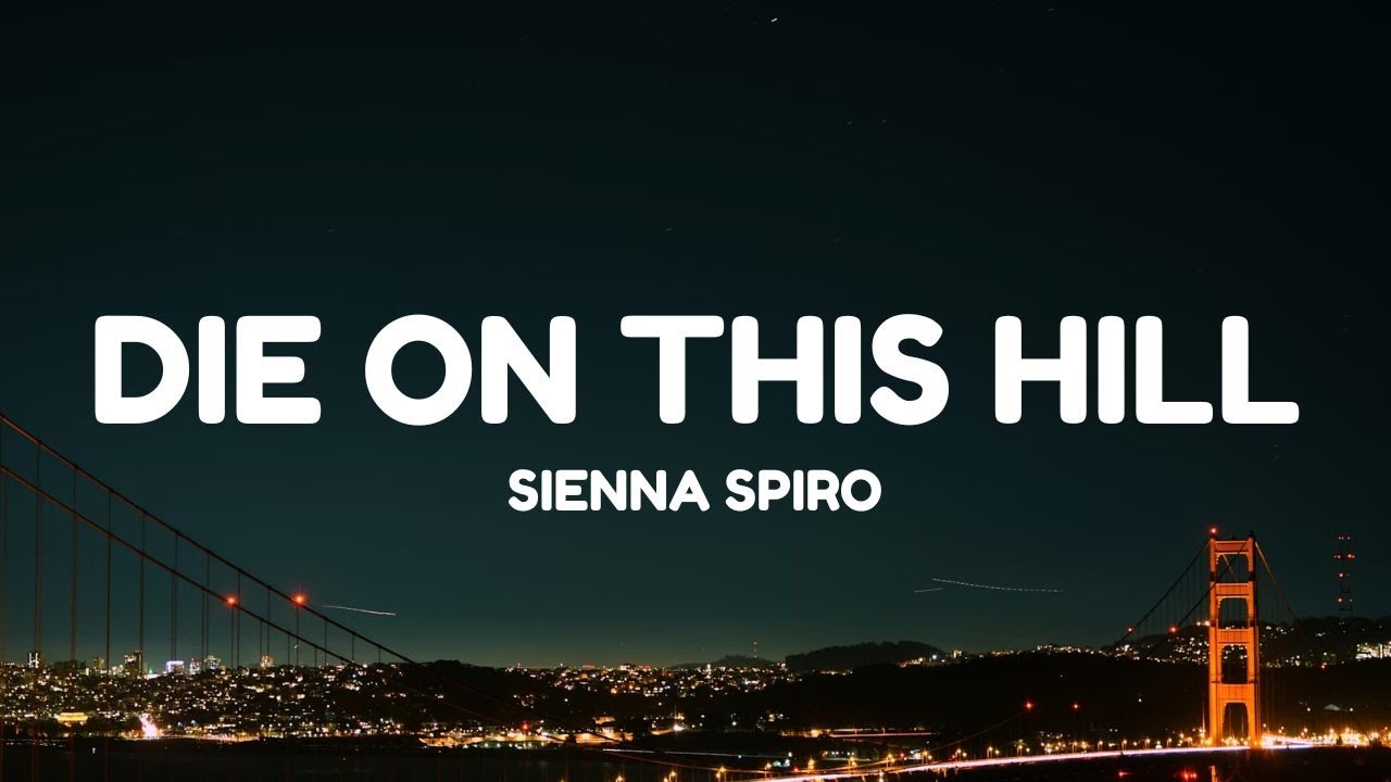 Sienna Spiro - Die On This Hill (Lyrics)