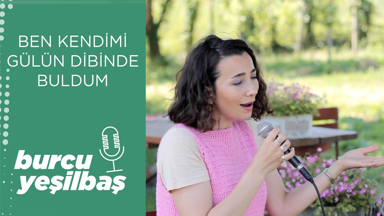 Burcu Yeşilbaş - Ben Kendimi Gülün Dibinde Buldum