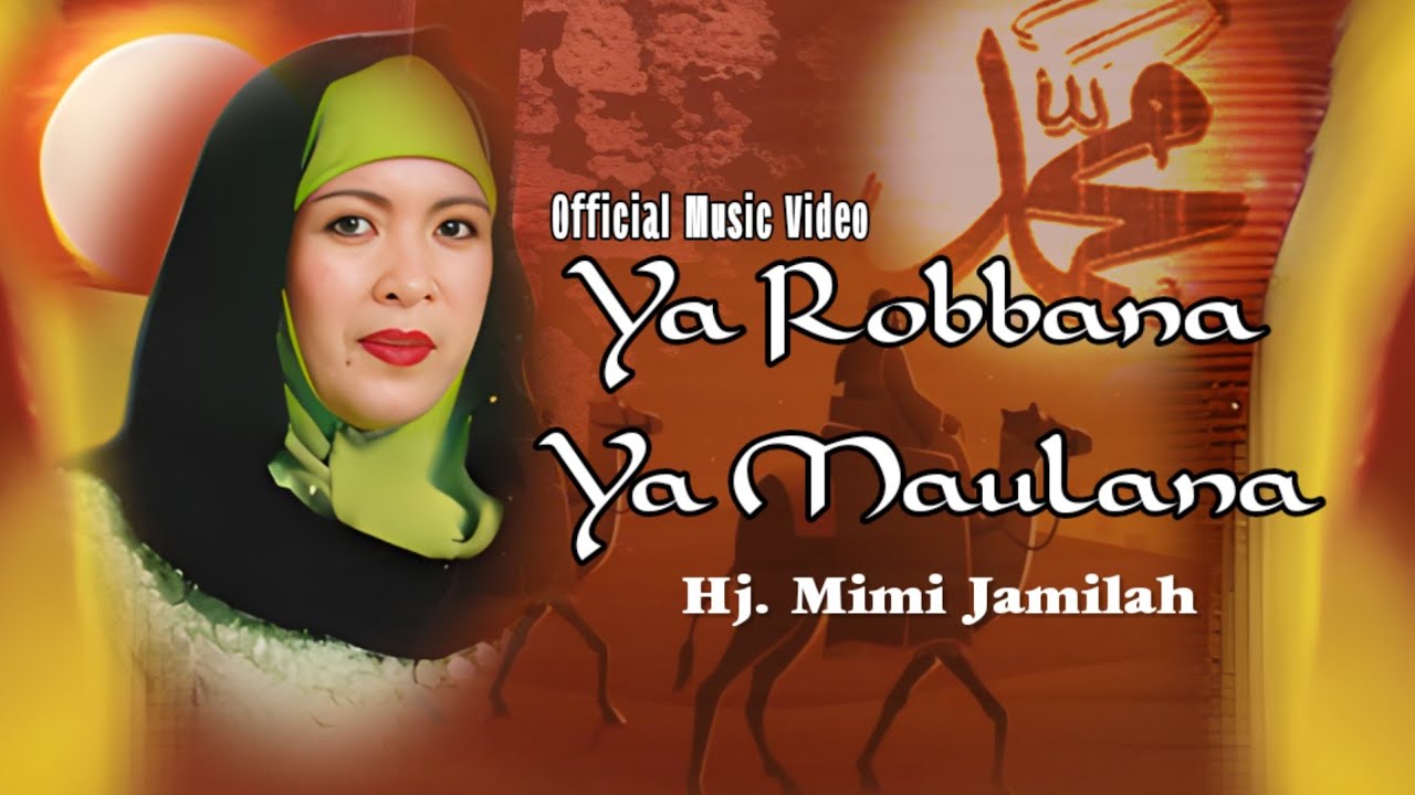 Ya Robbana Ya Maulana - Hj. Mimi Jamilah ( Official Music Video )