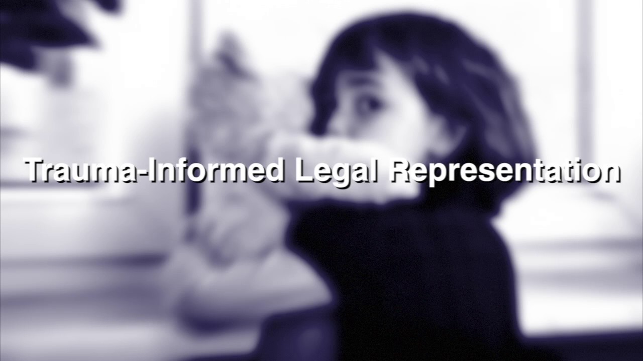 Trauma Informed Legal Representation