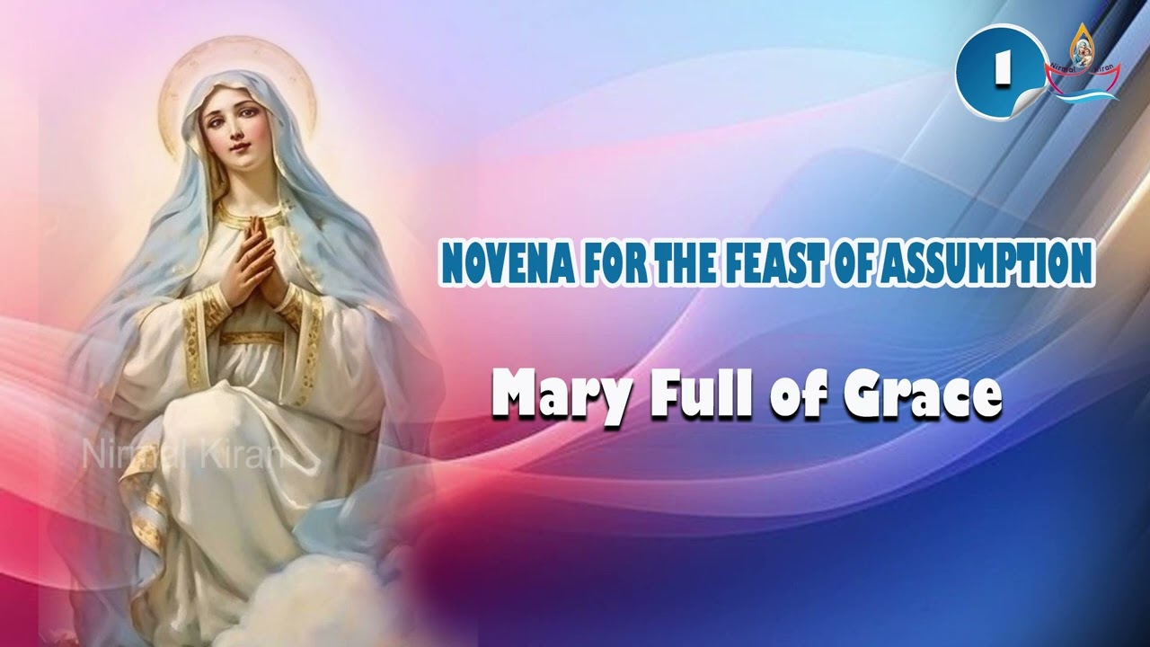 NOVENA FOR THE FEAST OF ASSUMPTION I DAY 1 I MARY FULL OF GRACE I SR. LISSY AUGUSTINE CMC I SR. NOEL
