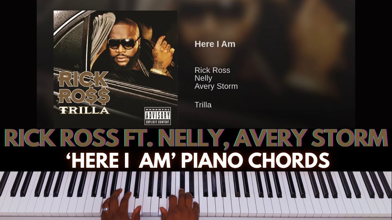 Rick Ross ft. Nelly, Avery Storm  - ‘Here I Am’ Piano Chords