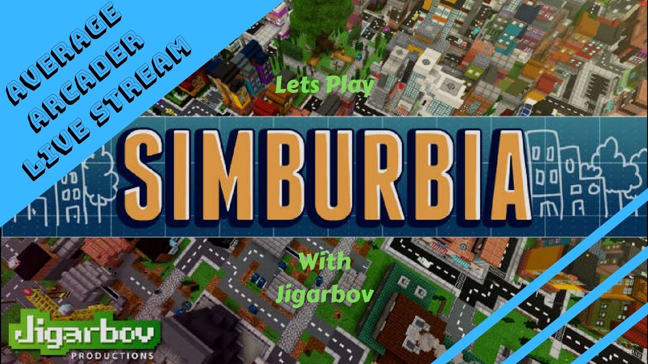 Average Arcader Live Stream  Simburbia with Jigarbov