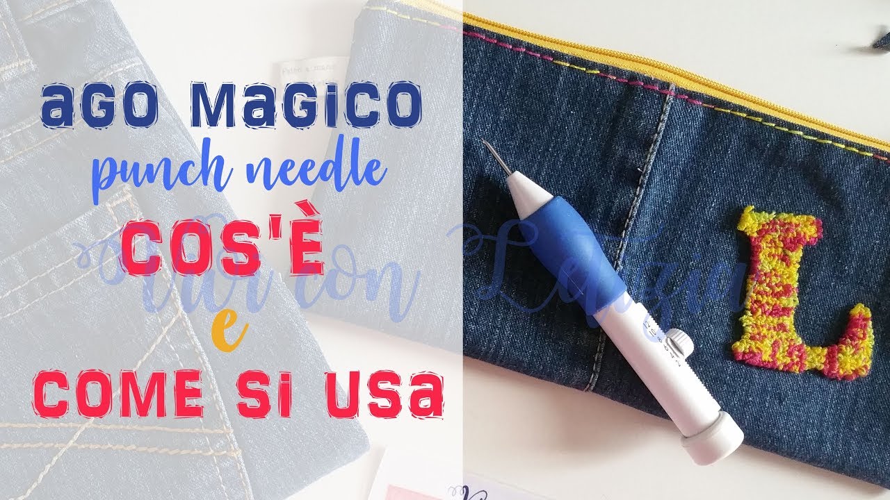 AGO MAGICO per ricamo: COS'&Egrave;, COME FUNZIONA, COME SI USA - tutorial passo a passo | punch needle
