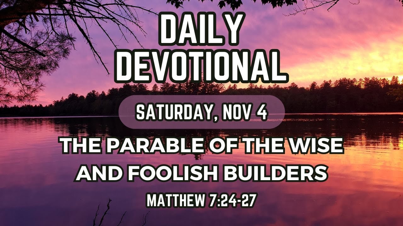 A Strong Foundation | Daily Devotional | Saturday 11/4 | Matthew 7:24-27