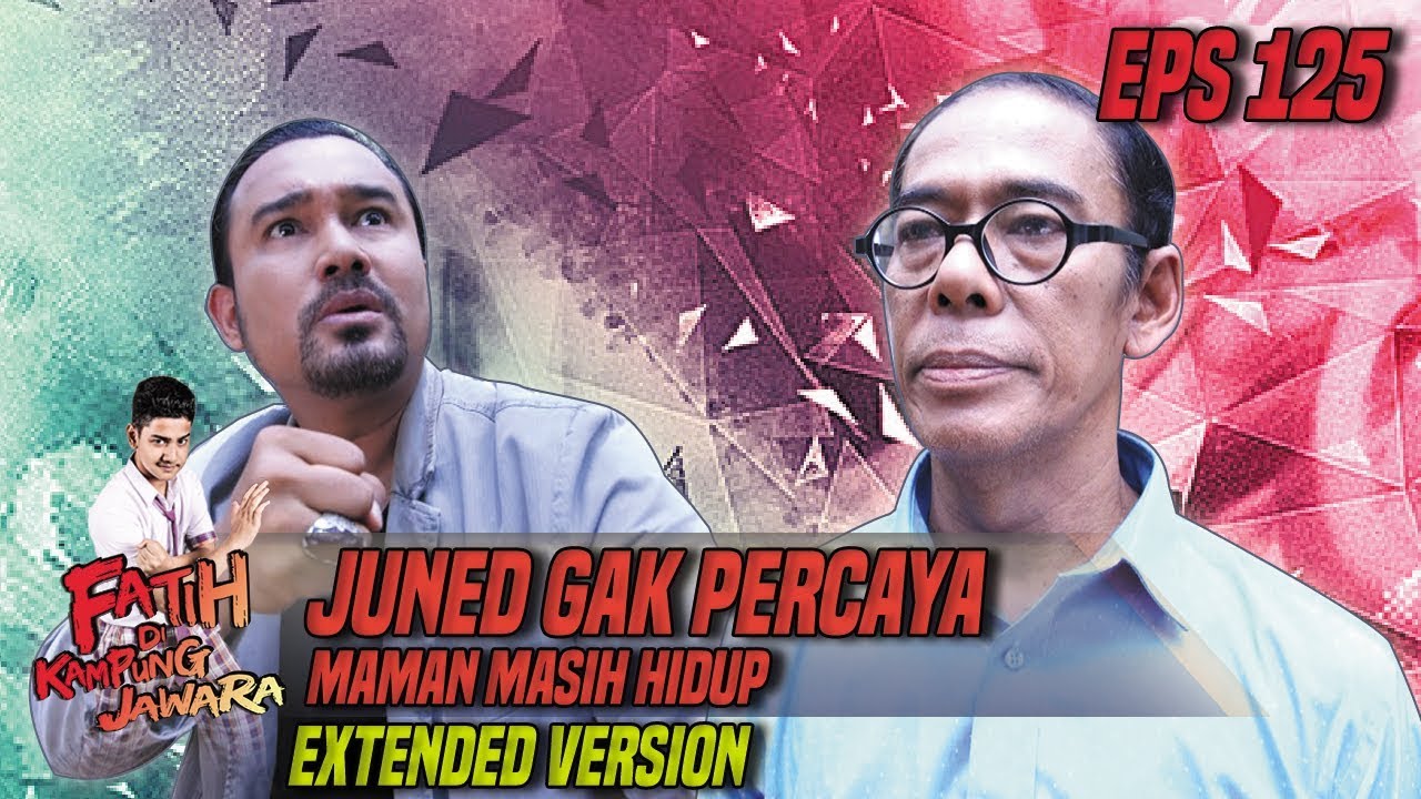Juned Gak Percaya Kang Maman Masih Hidup - Fatih Di Kampung Jawara Eps 125 PART 2