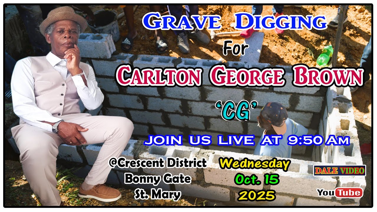Carlton George Brown (CG) Grave Digging @Crescent District Bonny Gate St. Mary Oct. 15, 2025