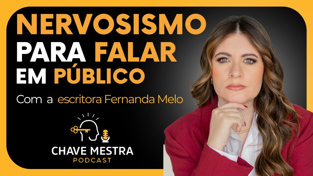 FERNANDA MELO | NERVOSISMO PARA FALAR EM PÚBLICO | COMUNICAÇÃO E ORATÓRIA NA PRÁTICA