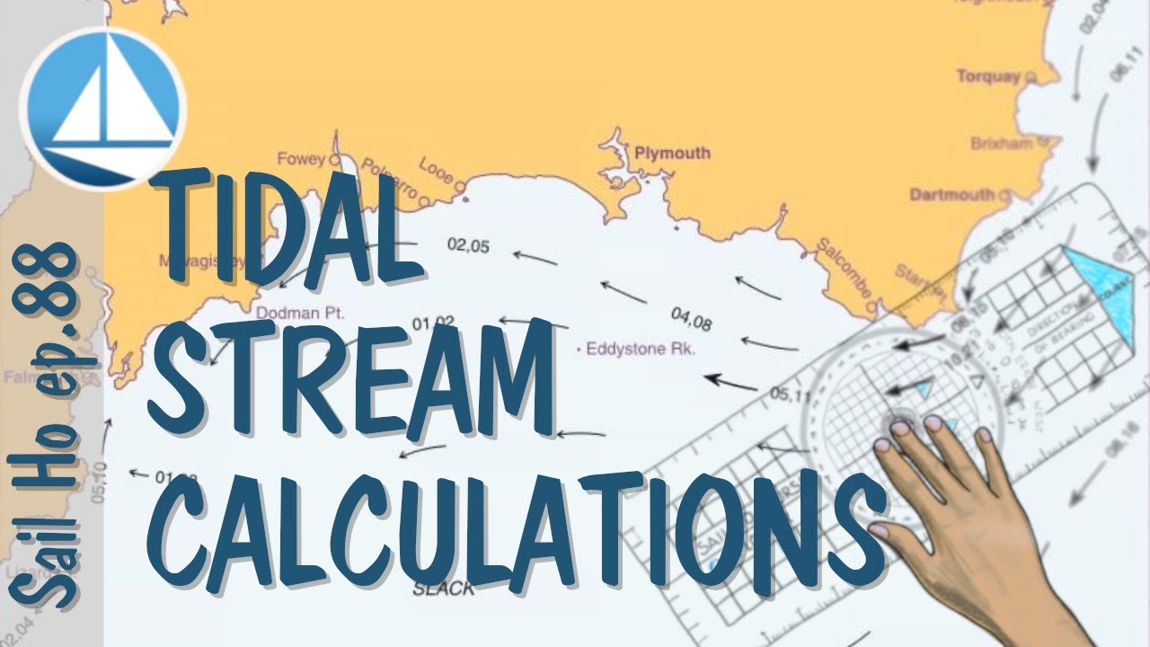 Sailing tidal waters: how to calculate the direction and rate of the tidal stream. Sail Ho! Ep. 88