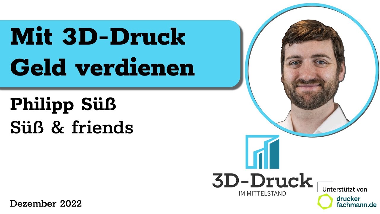 Wenn 3D-Druck dein Leben verändert...  | Philipp Süß (Süß & friends)