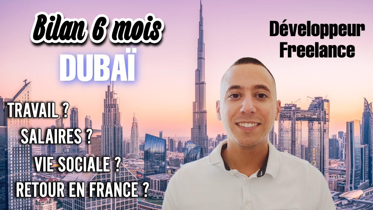 Vivre et travailler à Dubai en tant que développeur freelance : Bilan des 6 premiers mois