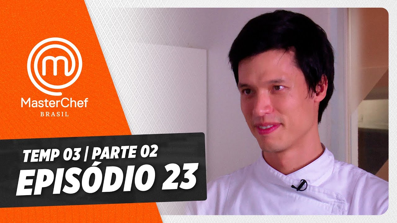EPISÓDIO 23 - 2/5: Quartas de final!  | TEMP 03 [HD]| MASTERCHEF BRASIL