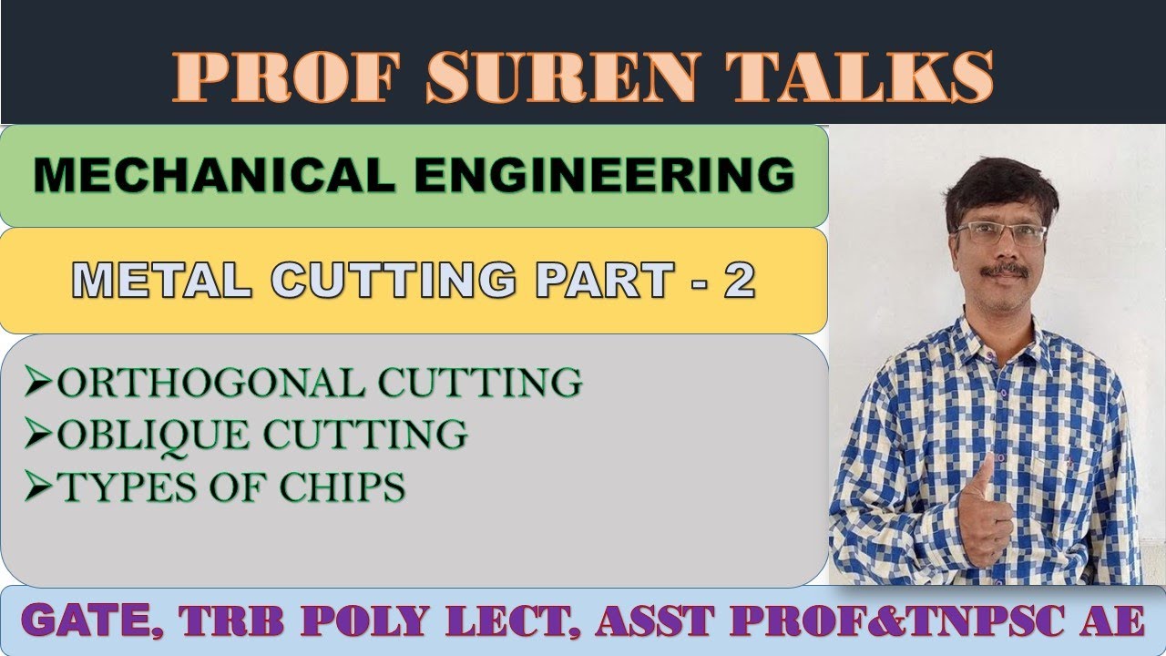 MT26 METAL CUTTING 2 | ORTHOGONAL CUTTING | OBLIQUE CUTTING | TYPES OF CHIPS