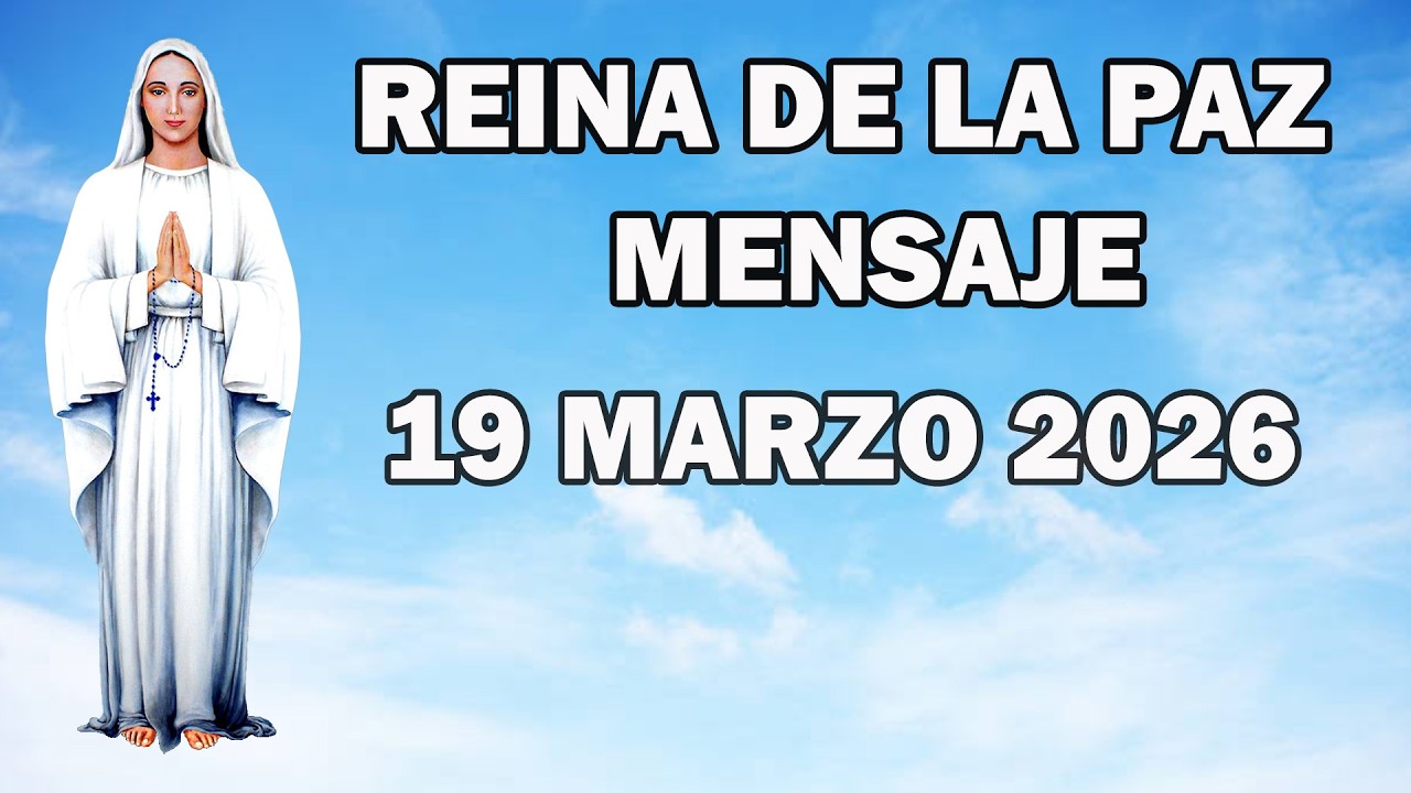 Mensaje de Nuestra Se&ntilde;ora Reina de la Paz transmitido el 19 de marzo de 2026 FESTIVIDAD DE SAN JOS&Eacute;