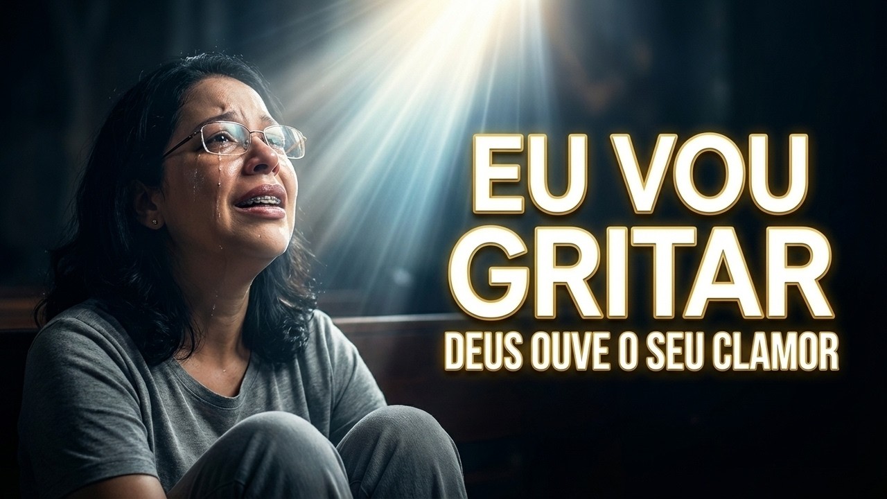EU VOU GRITAR | Clamor Profundo a Deus em Meio à Dor @AriadneJose