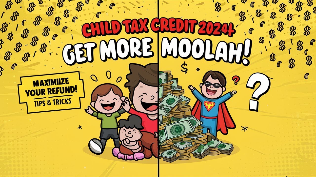 Child Tax Credit Explained (2024 Update): Get MORE Money for Your Kids!