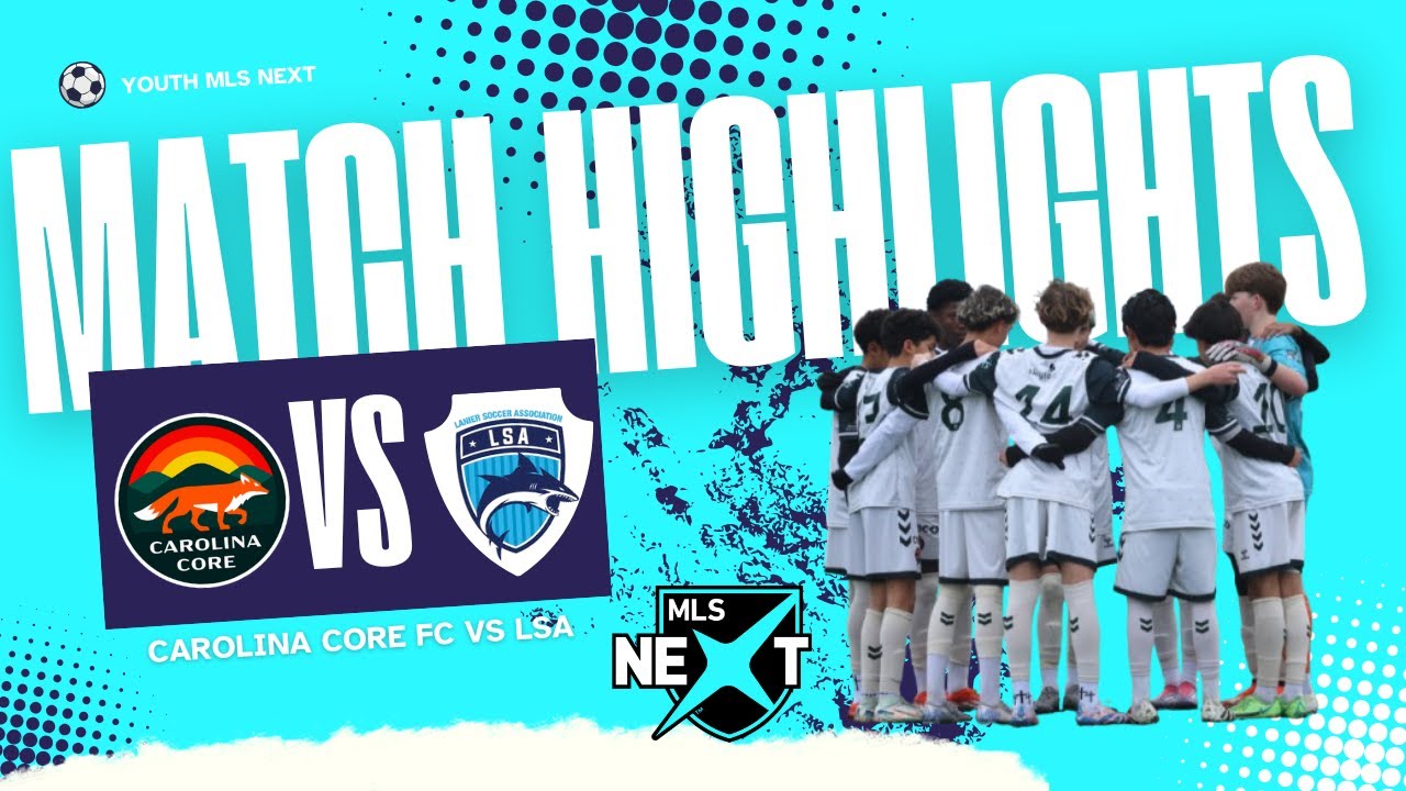 Carolina Core FC Academy vs Lanier Soccer Association (LSA) | U14 MLS Next Youth Soccer