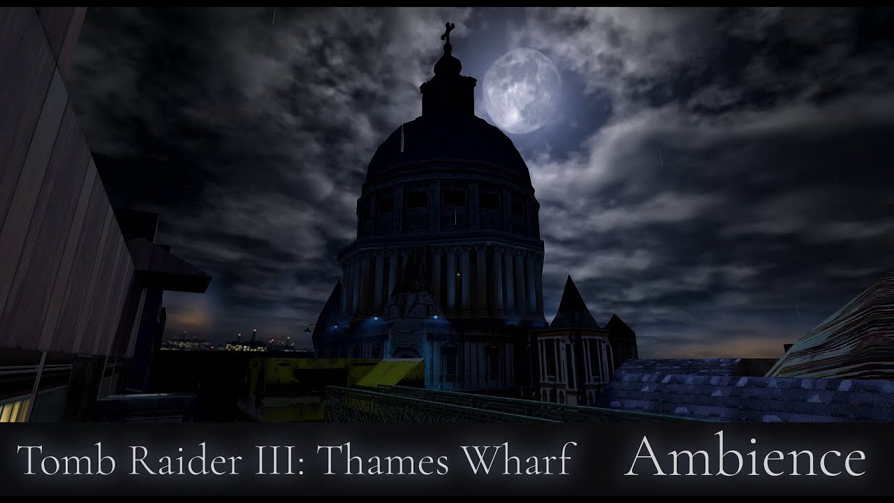 Tomb Raider III -  Thames Wharf Ambience