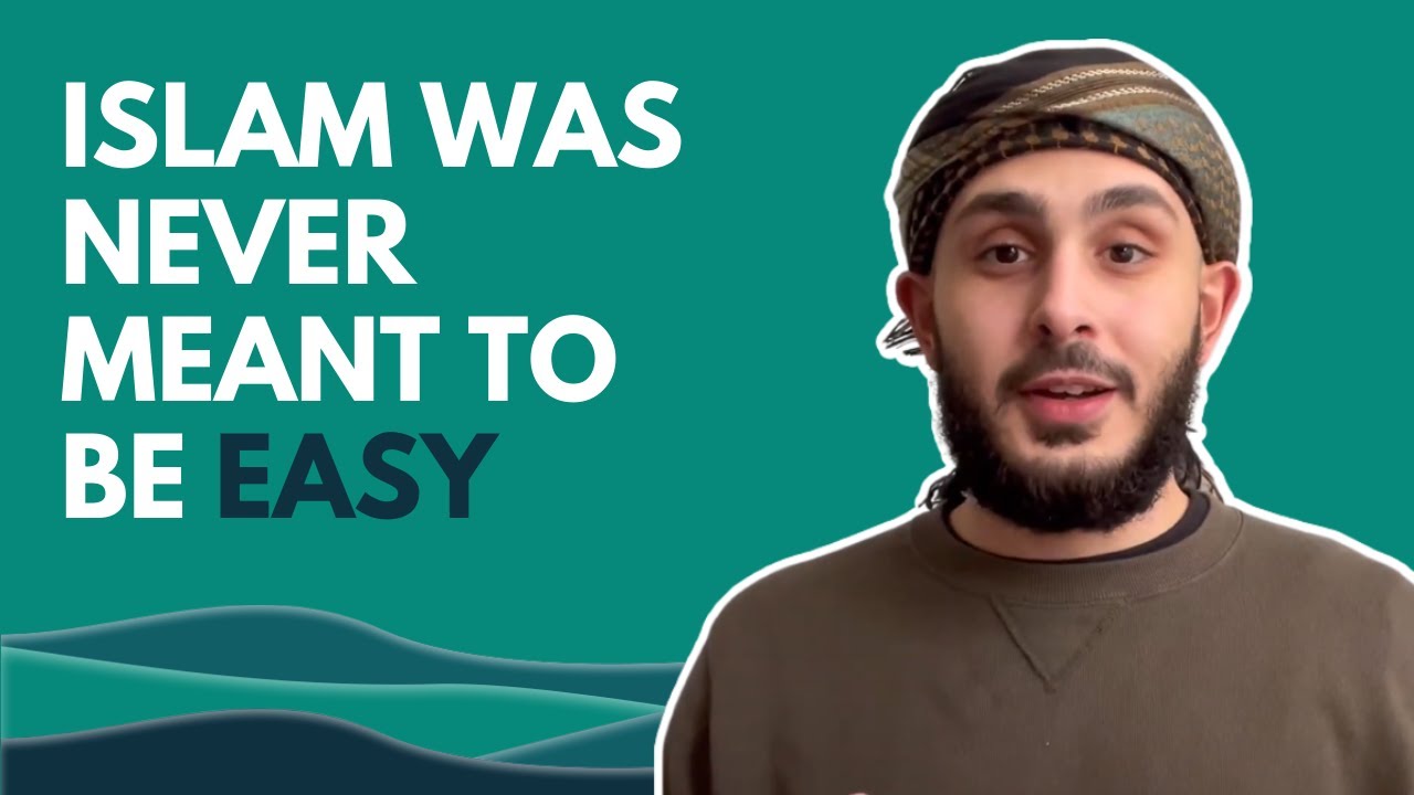 Islam was never meant to be easy