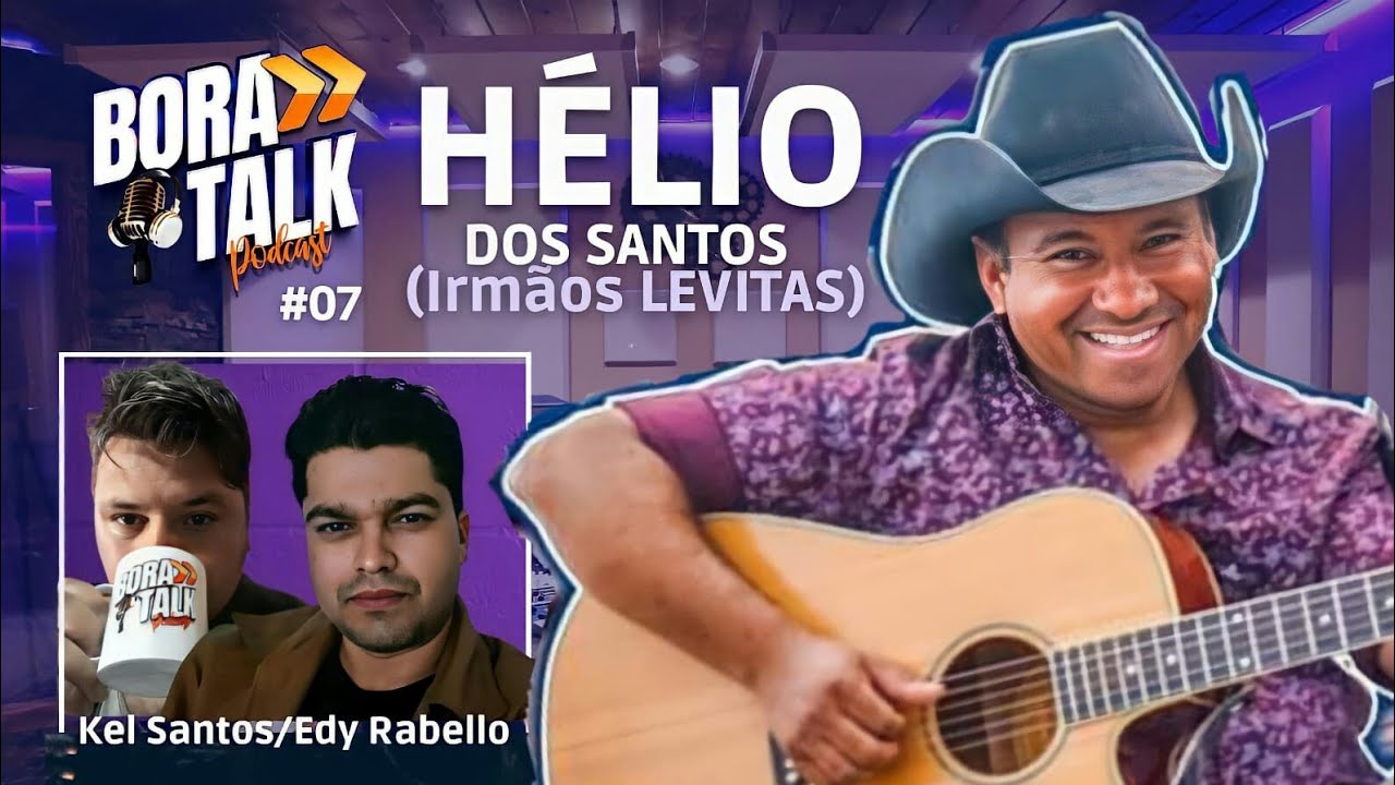 H&Eacute;LIO DOS SANTOS |  BORA TALK Podcast #Ep007