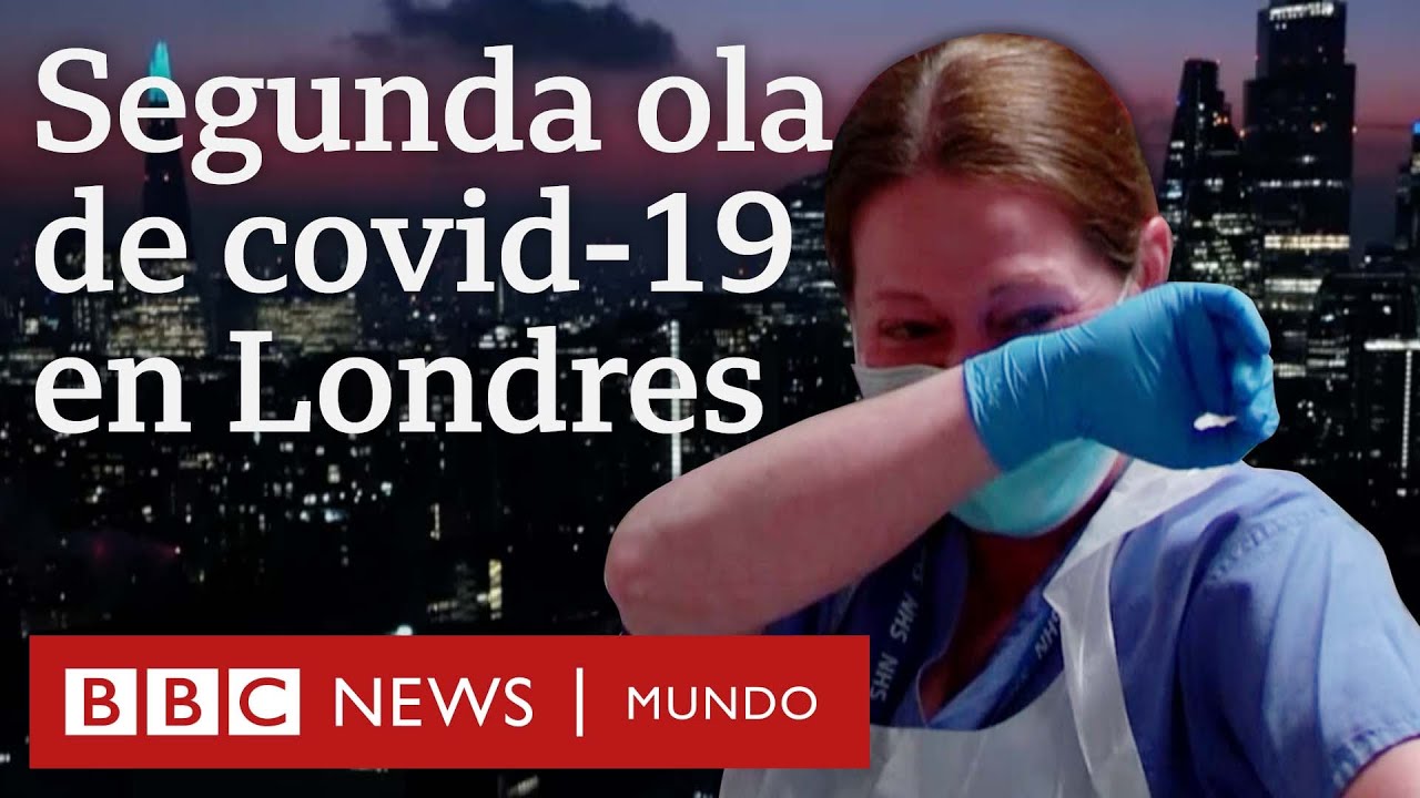El brutal impacto de la segunda ola de covid-19 en Londres | BBC Mundo
