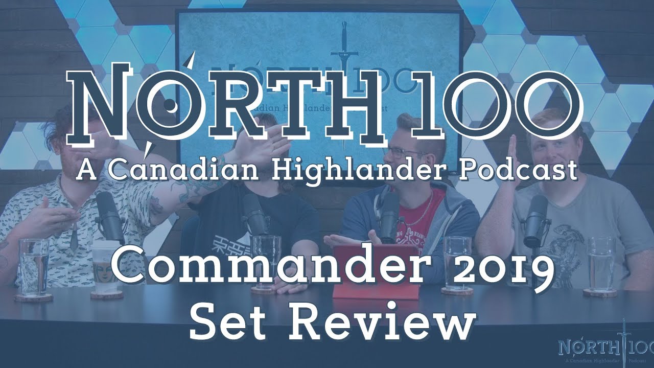 North 100 Ep78 - Commander 2019 Set Review