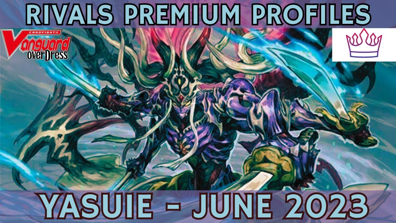 Yasuie - June 2023 | PREMIUM PROFILES | Rivals Gaming | Premium | Cardfight!! Vanguard!!
