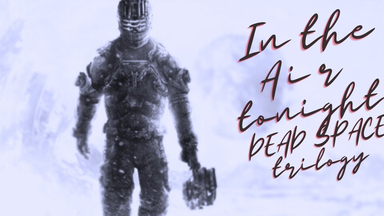 DEAD SPACE 'In The Air Tonight' Tribute