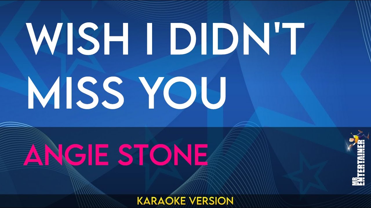 Wish I Didn't Miss You - Angie Stone (KARAOKE)