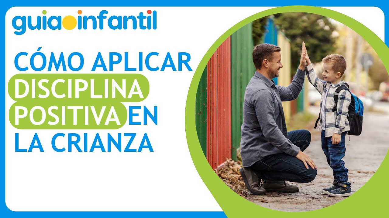 Los 5 pilares de la Disciplina Positiva - Gu&iacute;a para que los padres entiendan c&oacute;mo aplicarla