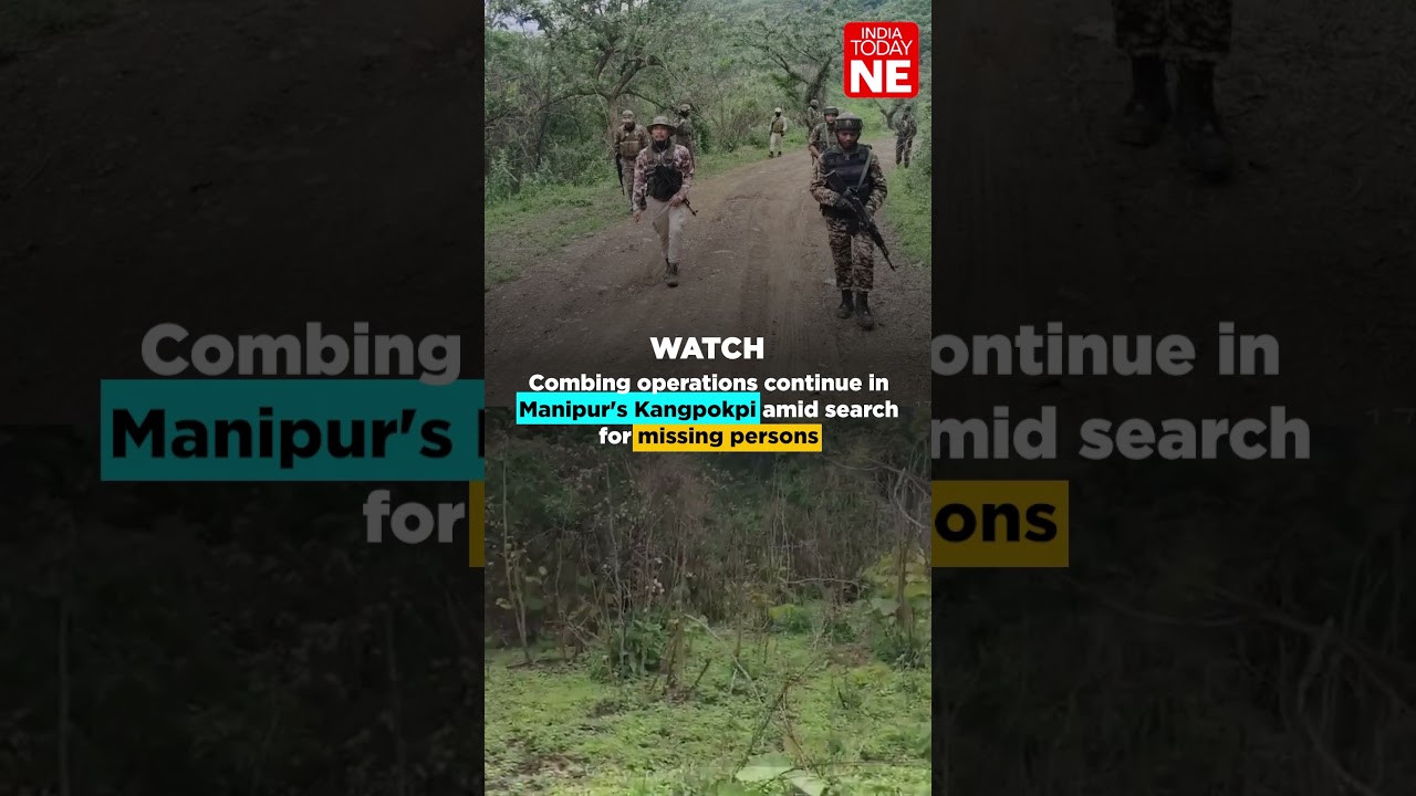 Combing operations continue in Manipur's Kangpokpi amid search for missing persons