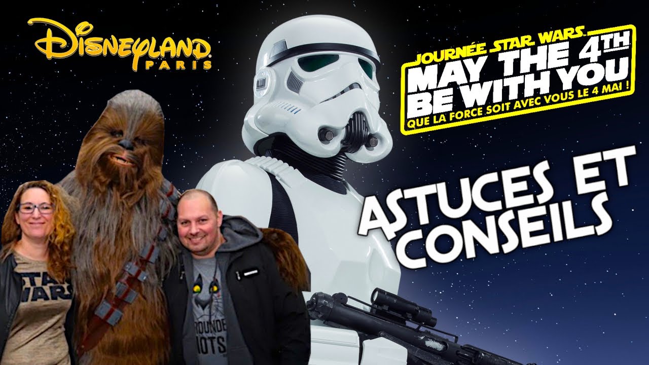 ASTUCES ET CONSEILS POUR MAY THE 4TH BE WITH YOU A DISNEYLAND PARIS