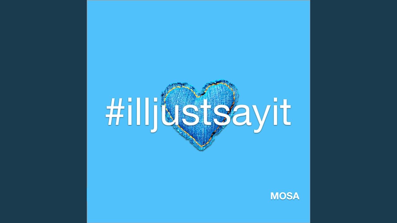 #Illjustsayit (I Love You)