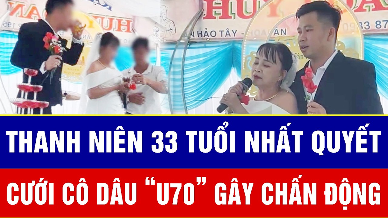 Điểm nóng sáng 20/2: Thanh niên 33 tuổi nhất quyết đòi cưới cô dâu “U70” gây chấn động khắp MXH