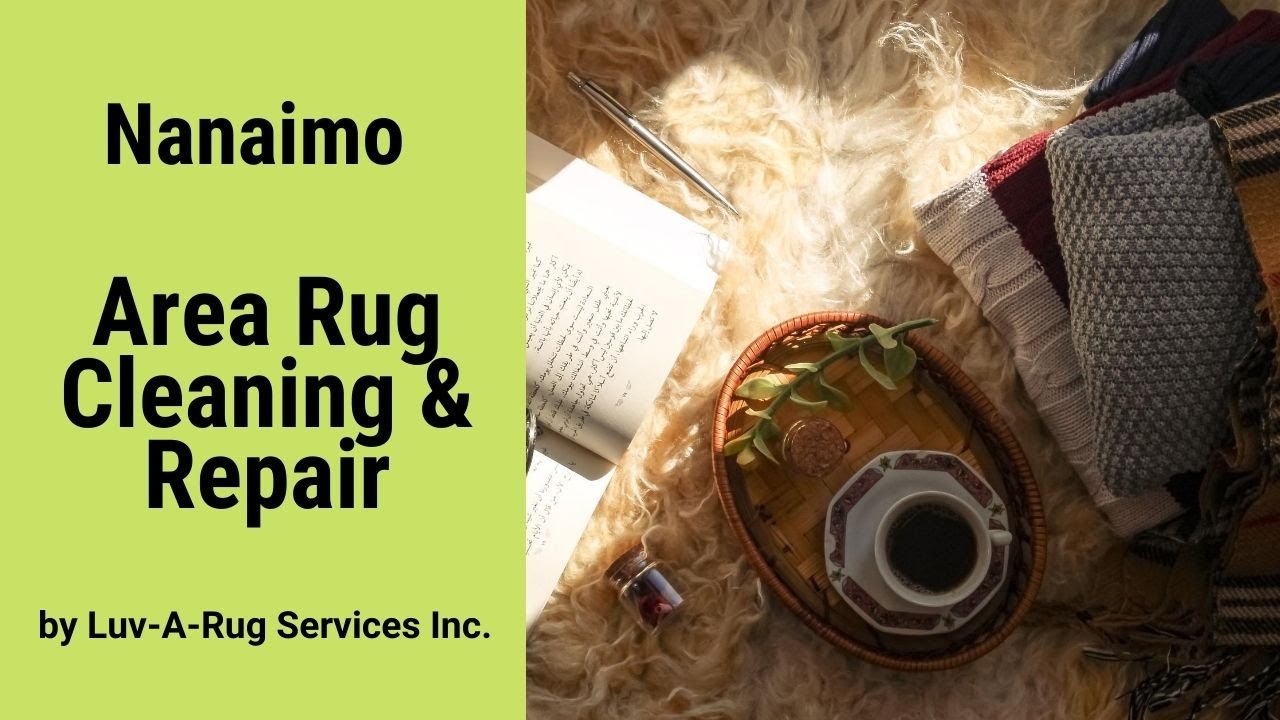 Nanaimo Area Rug Cleaning and Repair By Luv A Rug