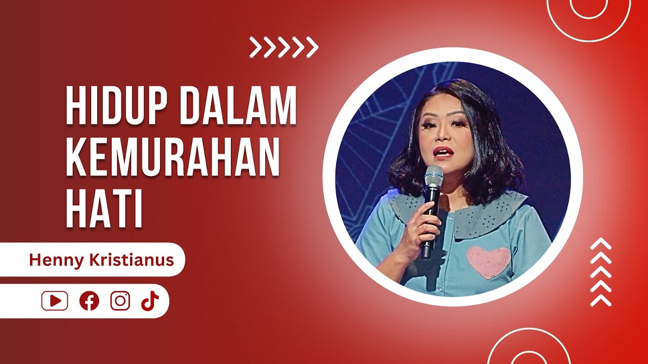 Hidup Dalam Kemurahan Hati - Ps. Henny Kristianus