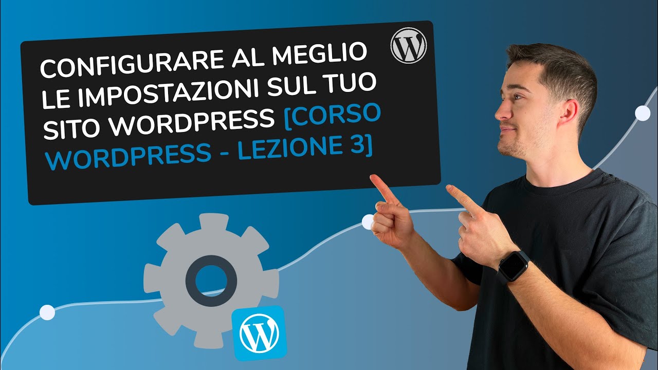 Come settare le impostazioni su sito WordPress [Lezione 3 - Corso WordPress]