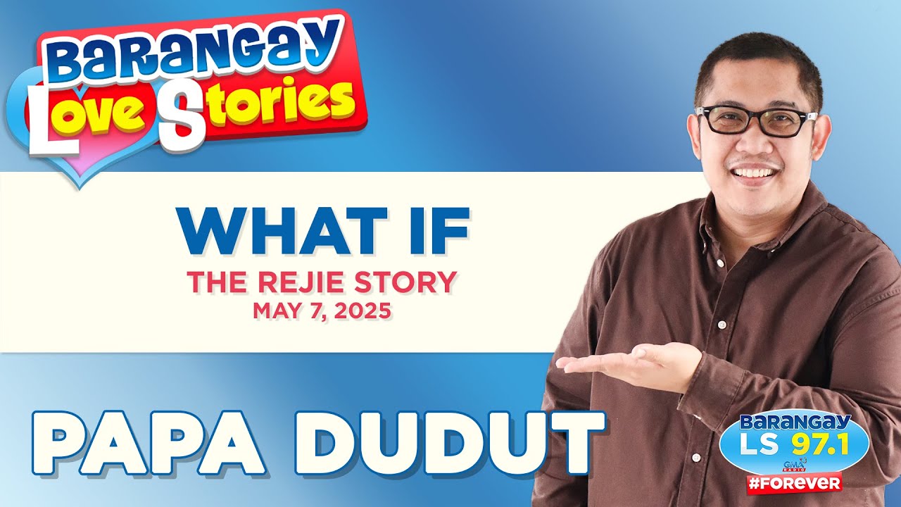 WHAT IF - REJIE  | Papa Dudut | Barangay Love Stories