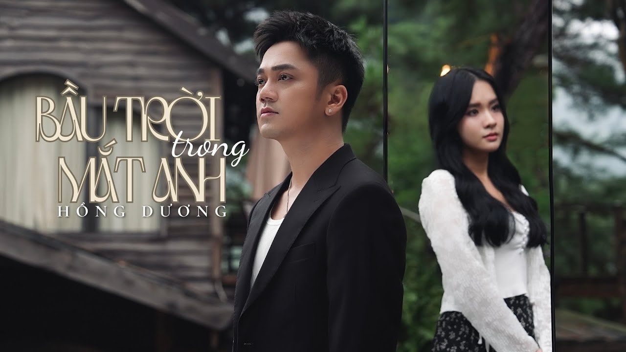 BẦU TRỜI TRONG MẮT ANH - HỒNG DƯƠNG | Official MV