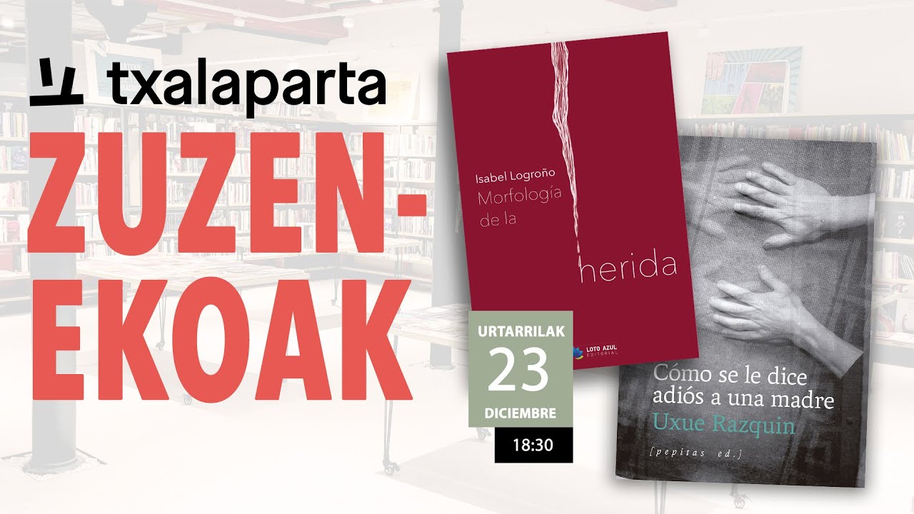 'Decir la herida', coloquio con Uxue Razquin e Isabel Logroño.